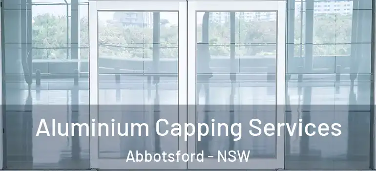 Aluminium Capping Services Abbotsford - NSW