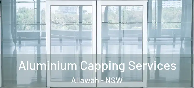 Aluminium Capping Services Allawah - NSW