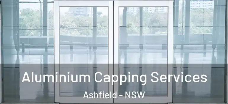 Aluminium Capping Services Ashfield - NSW