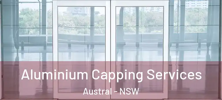 Aluminium Capping Services Austral - NSW