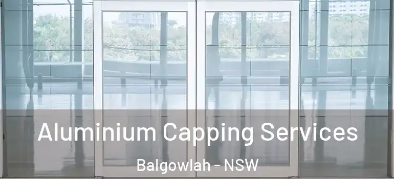  Aluminium Capping Services Balgowlah - NSW