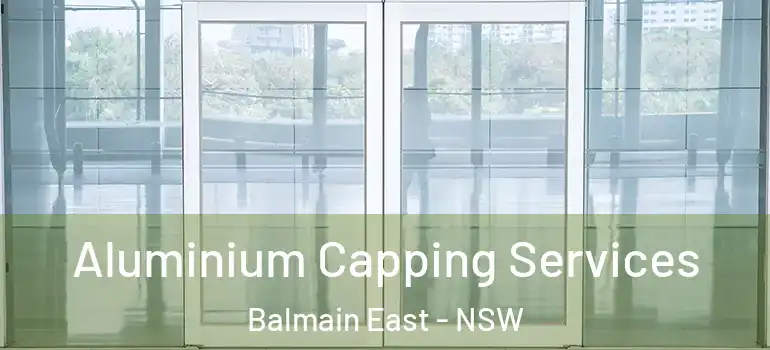 Aluminium Capping Services Balmain East - NSW