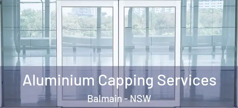 Aluminium Capping Services Balmain - NSW