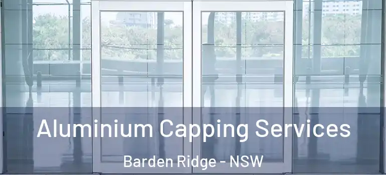  Aluminium Capping Services Barden Ridge - NSW