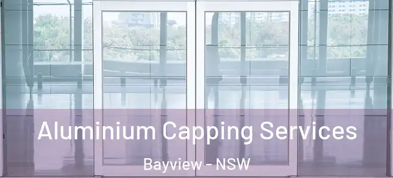 Aluminium Capping Services Bayview - NSW