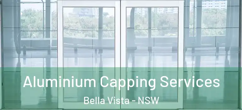 Aluminium Capping Services Bella Vista - NSW
