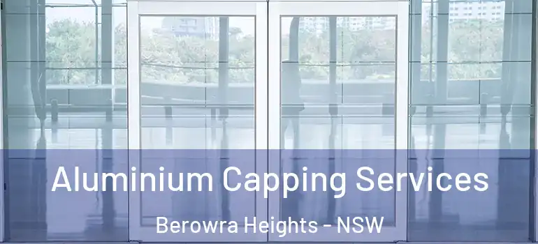  Aluminium Capping Services Berowra Heights - NSW