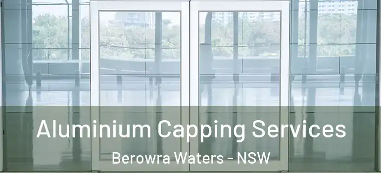Aluminium Capping Services Berowra Waters - NSW