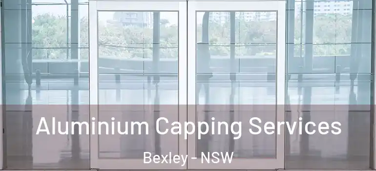 Aluminium Capping Services Bexley - NSW