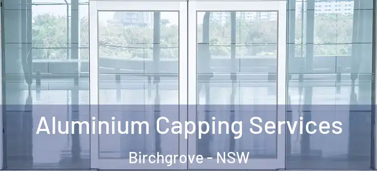  Aluminium Capping Services Birchgrove - NSW