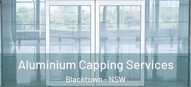  Aluminium Capping Services Blacktown - NSW