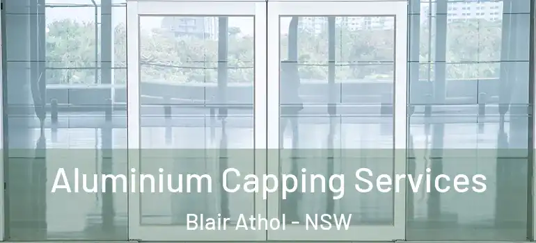 Aluminium Capping Services Blair Athol - NSW