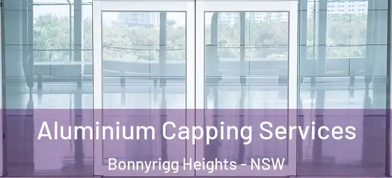 Aluminium Capping Services Bonnyrigg Heights - NSW