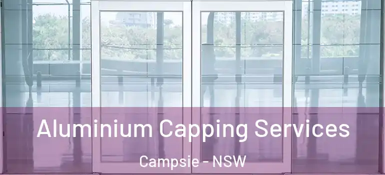 Aluminium Capping Services Campsie - NSW