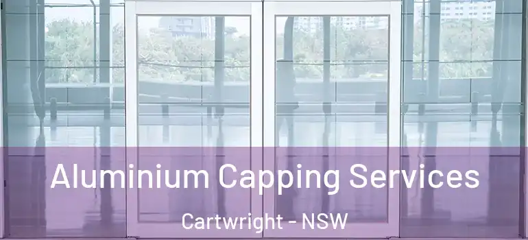 Aluminium Capping Services Cartwright - NSW