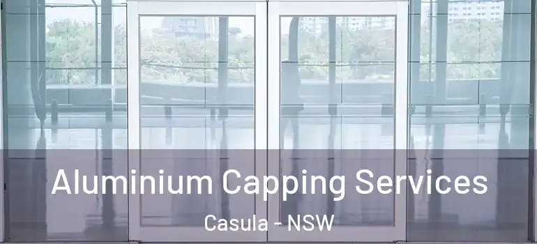 Aluminium Capping Services Casula - NSW