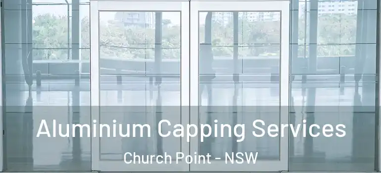 Aluminium Capping Services Church Point - NSW