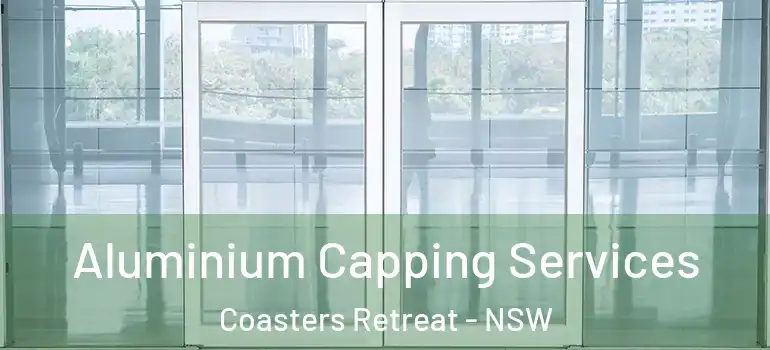  Aluminium Capping Services Coasters Retreat - NSW