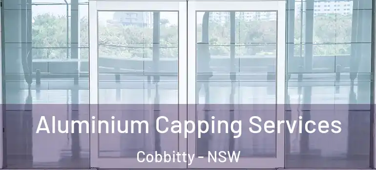 Aluminium Capping Services Cobbitty - NSW