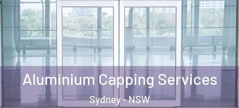 Aluminium Capping Services Sydney - NSW