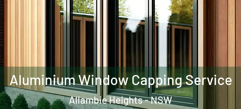Aluminium Window Capping Service Allambie Heights - NSW