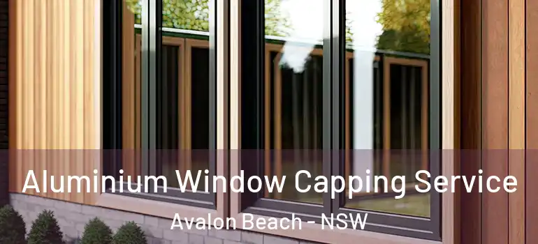  Aluminium Window Capping Service Avalon Beach - NSW