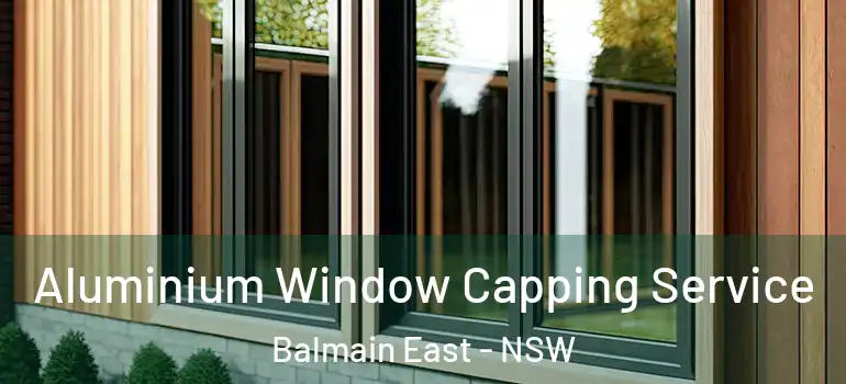  Aluminium Window Capping Service Balmain East - NSW