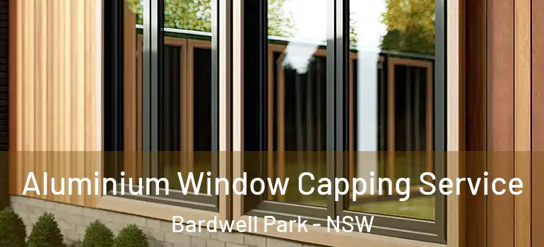 Aluminium Window Capping Service Bardwell Park - NSW