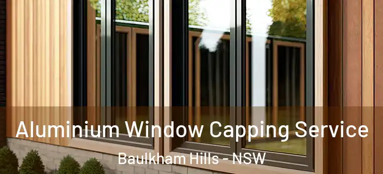 Aluminium Window Capping Service Baulkham Hills - NSW