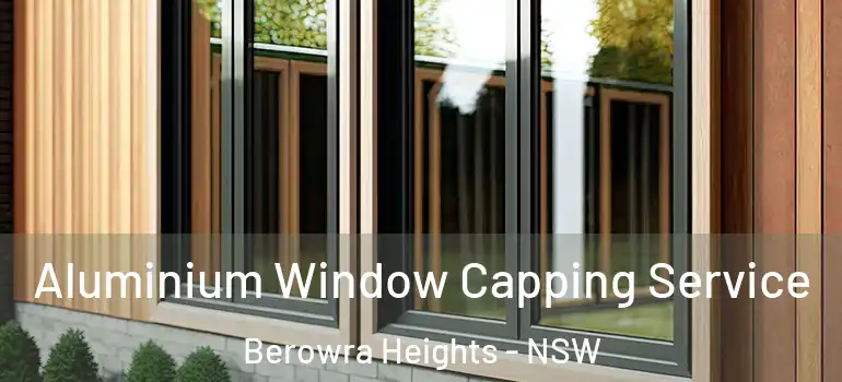 Aluminium Window Capping Service Berowra Heights - NSW