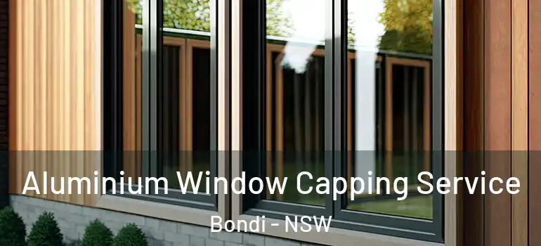  Aluminium Window Capping Service Bondi - NSW