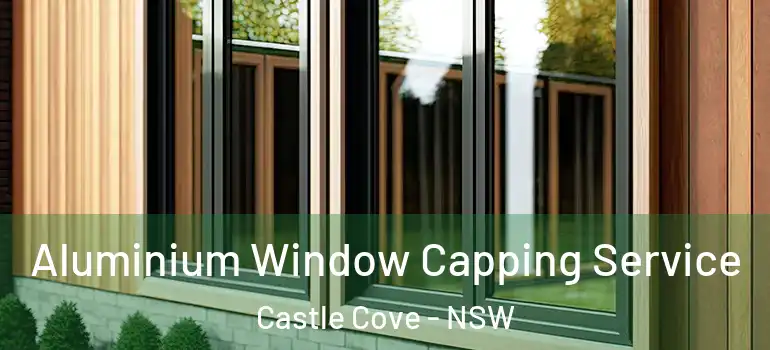 Aluminium Window Capping Service Castle Cove - NSW