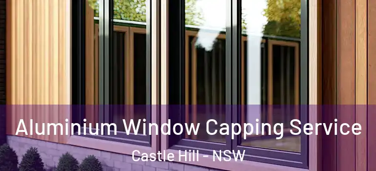  Aluminium Window Capping Service Castle Hill - NSW