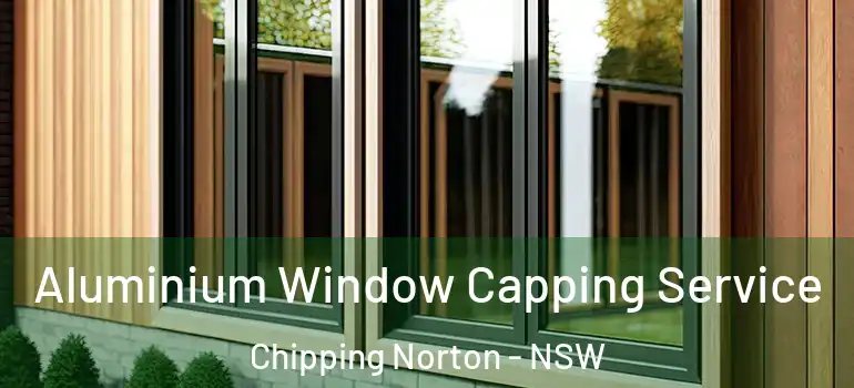Aluminium Window Capping Service Chipping Norton - NSW