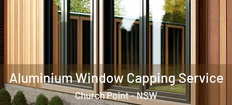 Aluminium Window Capping Service Church Point - NSW