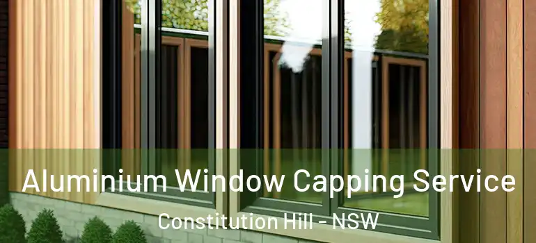  Aluminium Window Capping Service Constitution Hill - NSW