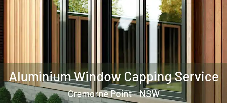Aluminium Window Capping Service Cremorne Point - NSW