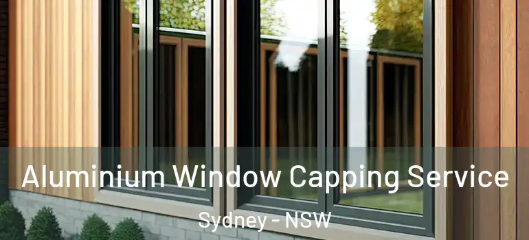 Aluminium Window Capping Service Sydney - NSW
