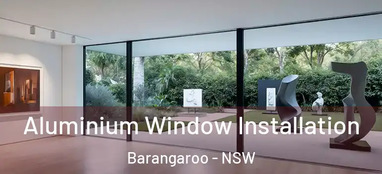 Aluminium Window Installation Barangaroo - NSW