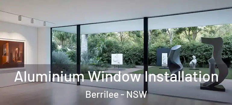 Aluminium Window Installation Berrilee - NSW