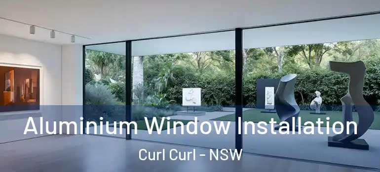 Aluminium Window Installation Curl Curl - NSW