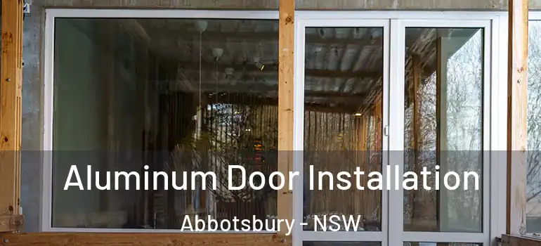 Aluminum Door Installation Abbotsbury - NSW