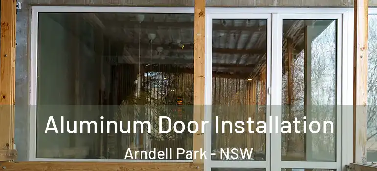 Aluminum Door Installation Arndell Park - NSW