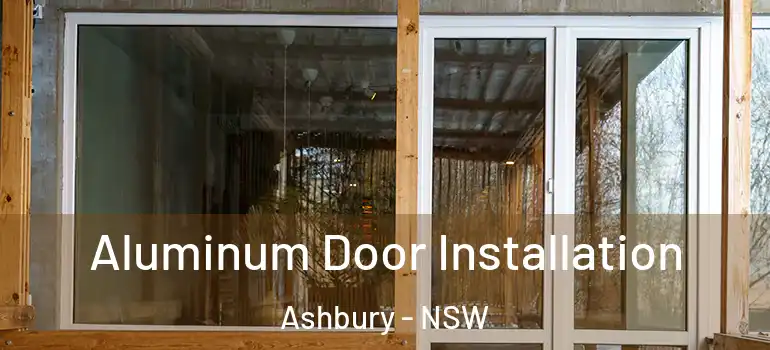  Aluminum Door Installation Ashbury - NSW