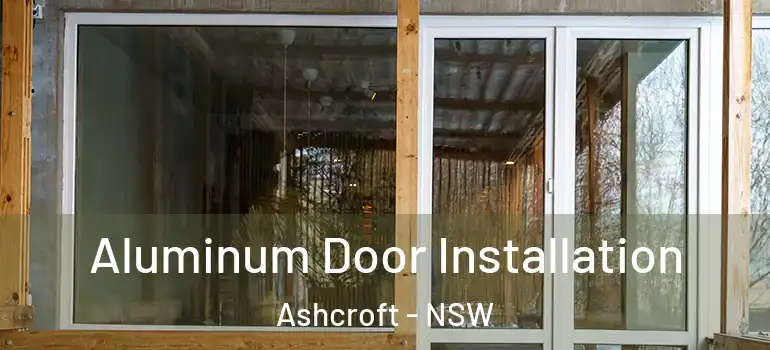 Aluminum Door Installation Ashcroft - NSW