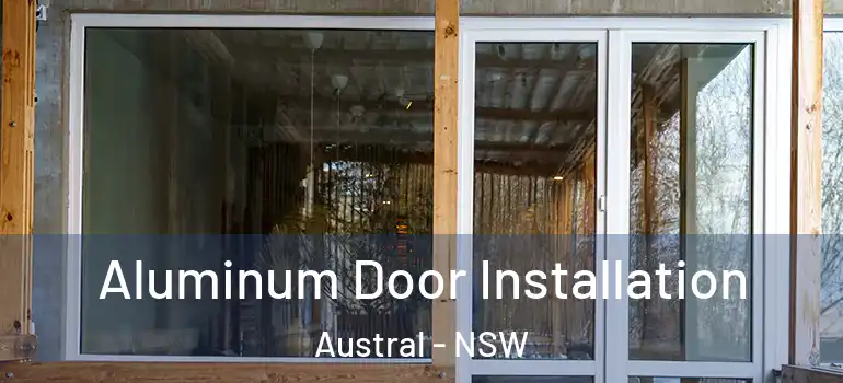  Aluminum Door Installation Austral - NSW