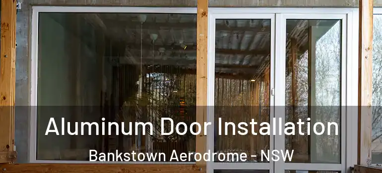 Aluminum Door Installation Bankstown Aerodrome - NSW
