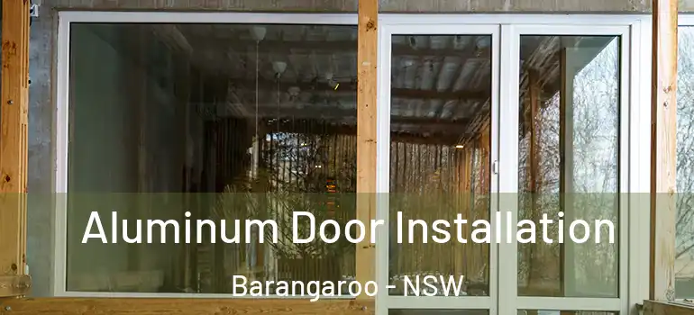  Aluminum Door Installation Barangaroo - NSW