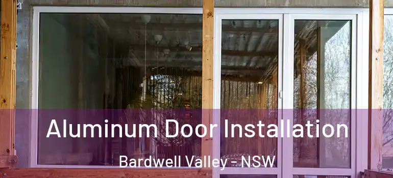 Aluminum Door Installation Bardwell Valley - NSW