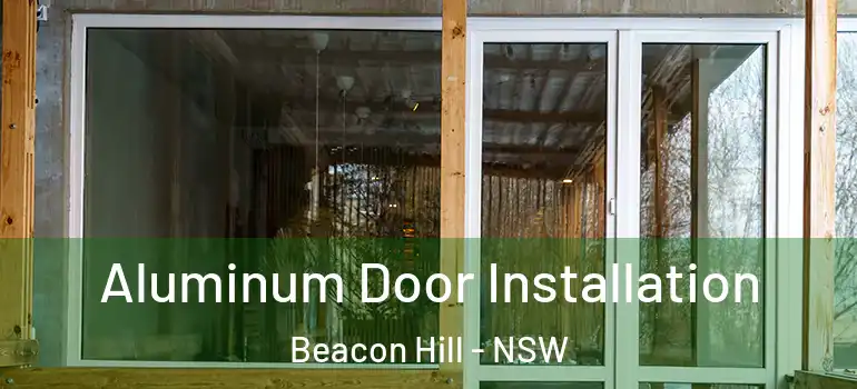  Aluminum Door Installation Beacon Hill - NSW